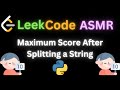 ASMR LeetCode: Maximum Score After Splitting a String | Chill Coding