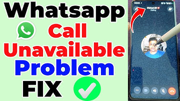 WhatsApp Call Says Unavailable After One Ring