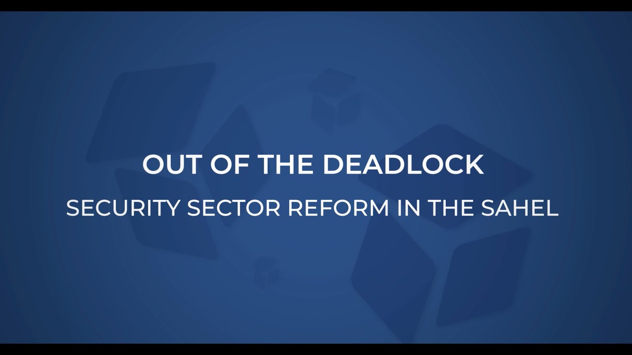 Webinar - Out of the deadlock. Security sector reform in the Sahel