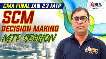 CMA Final Jan 23 | SCM - Decision Making MTP Session | MEPL- Manoj Sharma