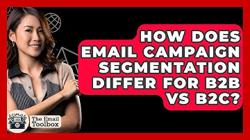 How Does Email Campaign Segmentation Differ For B2B Vs B2C? - TheEmailToolbox.com