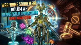 WARFRAME SOHBETLERİ #5 | YENİ NİGHTWAVE | OYUN YASASI VE WARFRAME | #oyunumadokunma