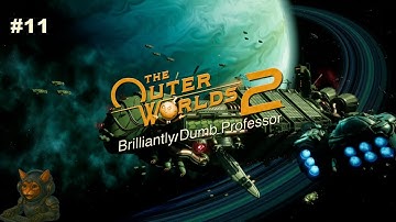 The Outer Worlds 2 | Brilliantly Dumb Professor | No Commentary | Part 11