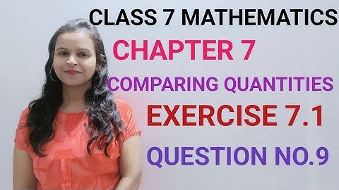 Q9,Ex.7.1 - Comparing Quantities - Chapter 7 - Maths Class 7th NCERT - CBSE