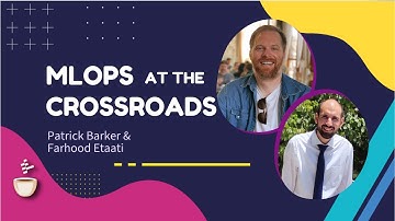 MLOps at the Crossroads // Patrick Barker & Farhood Etaati // MLOps Podcast #204