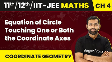 Equation of Circle Touching One or Both the Coordinate Axes | Maths | Class 11/12/IIT-JEE | 2024-25