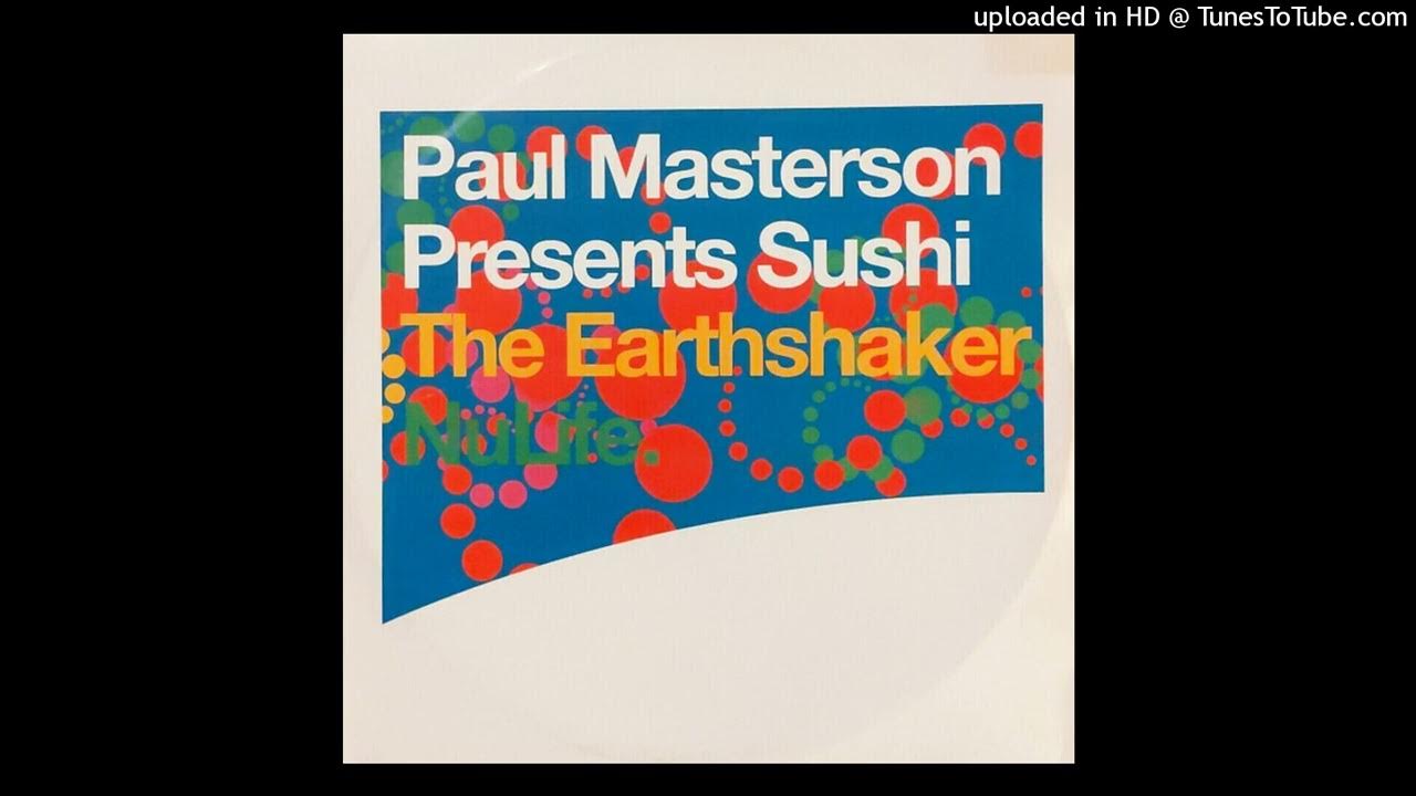 Paul Masterson Presents Sushi The Earthshaker Original Mix YouTube
