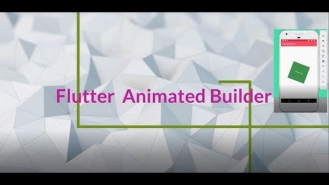 Flutter Animated Builder. Animations with Animation Builder