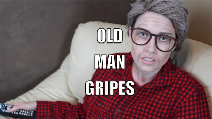 Old Man Gripes