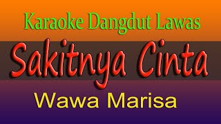 SAKITNYA CINTA - KARAOKE DANGDUT LAWAS - WAWA MARISA