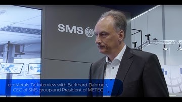 ecoMetals TV: Interview with Burkhard Dahmen, CEO of SMS group and president of METEC