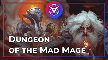 Dungeon of the Mad Mage - Session 38