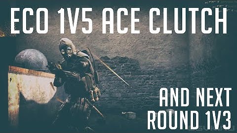 Eco 1v5 Ace Clutch & 1v3 Next Round - CS:GO