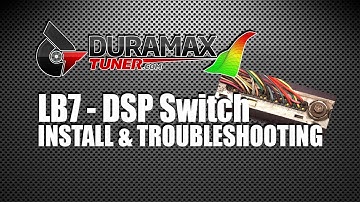 LB7 - DSP 5 Switch - INSTALLATION & TROUBLESHOOTING
