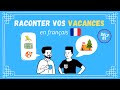 Comment raconter vos vacances en franais  delf b1