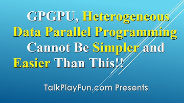 SYCL 008 - GPGPU, Heterogeneous Data Parallel Programming Cannot Be Simpler and Easier Than This