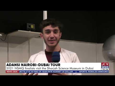 ADANSI Nairobi-Dubai Tour: 2021 NSMQ finalists visit the Sharjah Science Museum in Dubai  (19-4-22)