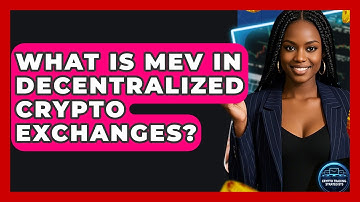 What Is MEV In Decentralized Crypto Exchanges? - Crypto Trading Strategists