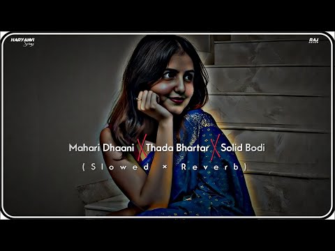 Mahari Dhaani Thada Bhartar Solid Bodi Slowed And Reverb Haryanvi Songs Lofi Songs