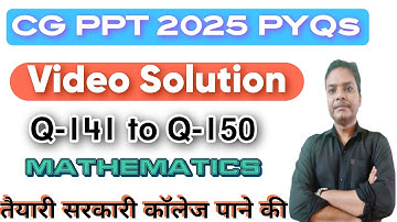 CG PPT-2025 Question Paper Full Solution (CG PPT-2026 EXAM PREPARATION), Q141-150 Mathematics 