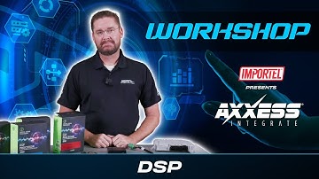 AXXESS | DSP | WORKSHOP