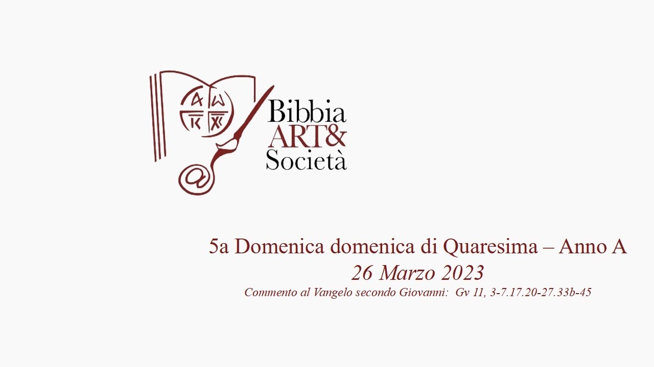 BibbiaArteSociet 5a Domenica Di Quaresima Anno A YouTube