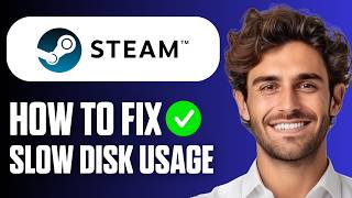 How To Fix Steam Slow Disk Usage (Easy Guide 2026)