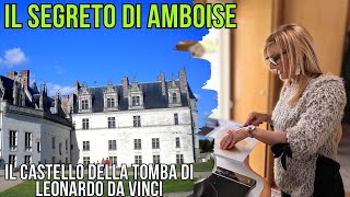 Ep 479 Sulle Tracce Di Leonardo Da Vinci Amboise E Il Suo Splendido Castello 