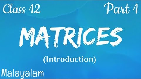 Matrices|Class12 |Maths| Malayalam
