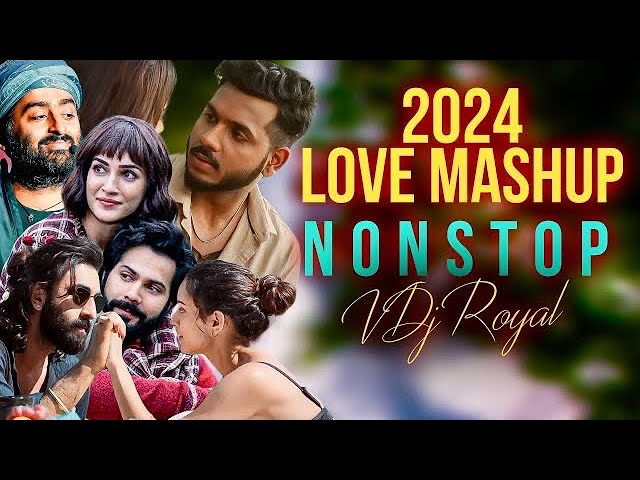 Love Mashup 2024 | Nonstop | Jukebox 2024 | VDj Royal class=