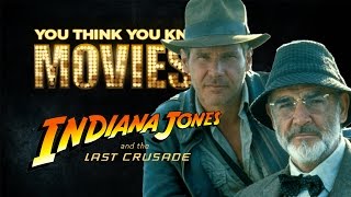 ‘Indiana Jones and the Last Crusade’ - You Think You Know Movies?