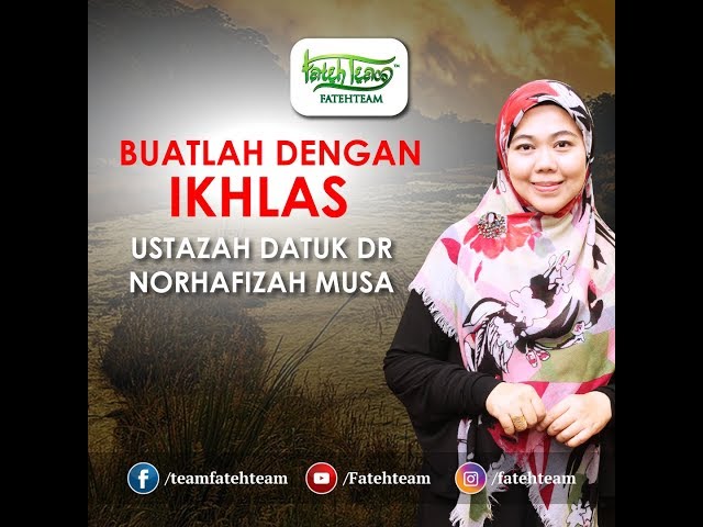 USTAZAH DATUK DR NORHAFIZAH MUSA - BUATLAH DENGAN IKHLAS class=