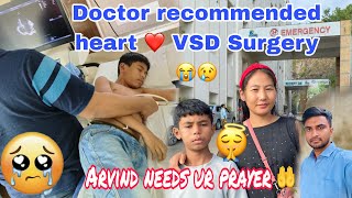 😢Doctor Recommended Heart ❤️ Surgery 😭(VSD) Arvind needs your prayer 🤲 