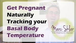 How to Get Pregnant Naturally Tracking your Basal Body Temperature