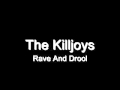 The Killjoys - Rave And Drool