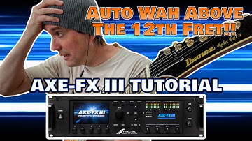 Fractal Axe-FX III Tutorial - Auto Wah Above 12th Fret