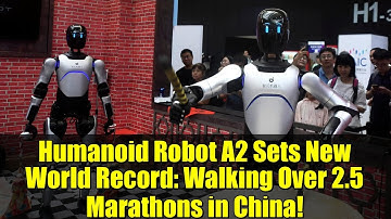 Humanoid Robot A2 Sets New World Record: Walking Over 2.5 Marathons in China!