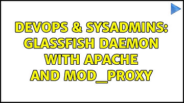 DevOps & SysAdmins: Glassfish Daemon with Apache and Mod_proxy
