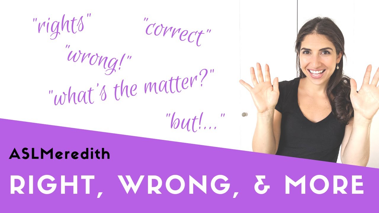 Learn Asl: Right, Wrong, And More In American Sign Language For Beginners