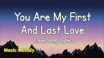 You Are My First And Last Love - Romantic Love Song (Lyrics)😚