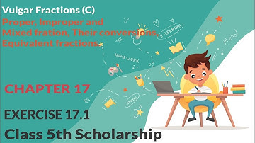 5th Scholarship Maths Chapter 17 | Exercise 17.1 | Vulgar Fractions (C)