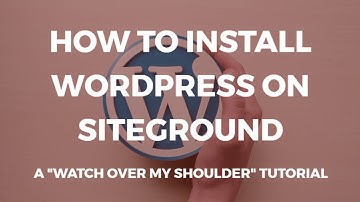 How To Install Wordpress With Siteground Web Hosting 2019