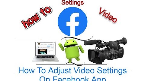 How To Adjust Video Settings On Facebook App