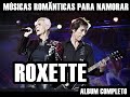 ´MÚSICAS ROMÂNTICAS PARA NAMORAR ROXETTE, BRYAN ADAMS E U2  COMPLETO