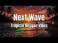 Next Wave - Tropical Reggae Vibes | Emotional Island Pop (Official Audio) 🌴✨