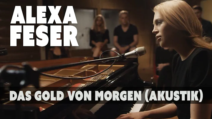 Alexa Feser - Das Gold von Morgen (Akustik Piano Clip)