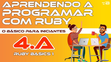 4.A. Ruby Basics 1 - Aprendendo a programar com Ruby - o Básico [Programação]