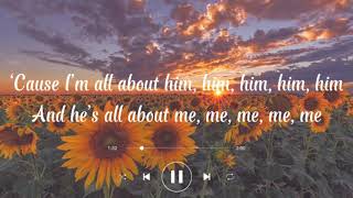 All About Him-Auburn (lyrics)