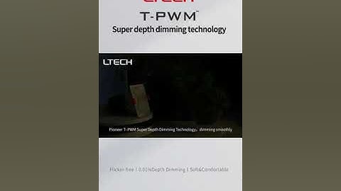 LTECH T-PWM Super Depth Dimming Technology