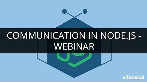 Communication in node.js - webinar | Edureka